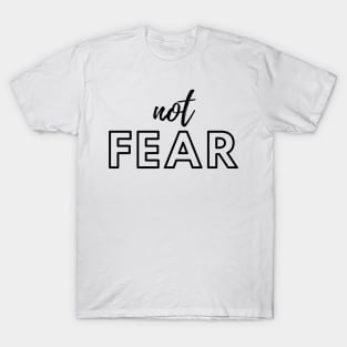 Not fear T-Shirt